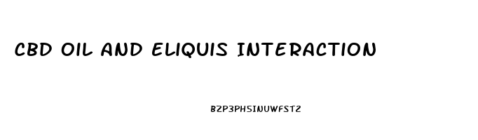 Cbd Oil And Eliquis Interaction
