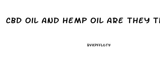 Cbd Oil And Hemp Oil Are They The Same