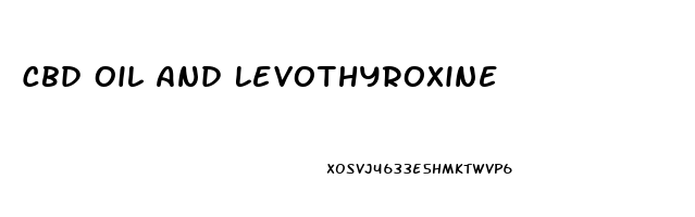 Cbd Oil And Levothyroxine