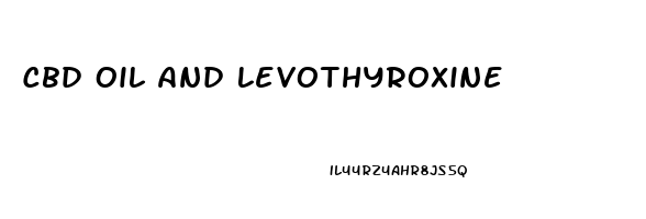 Cbd Oil And Levothyroxine