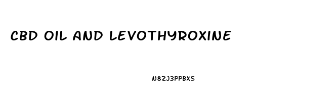 Cbd Oil And Levothyroxine