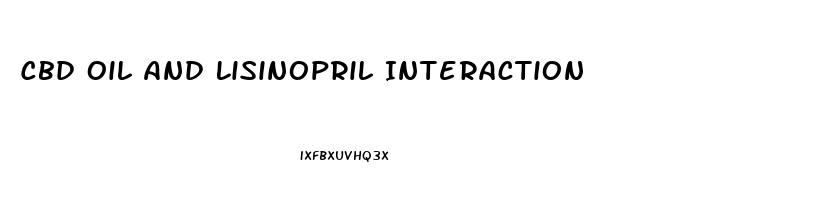Cbd Oil And Lisinopril Interaction