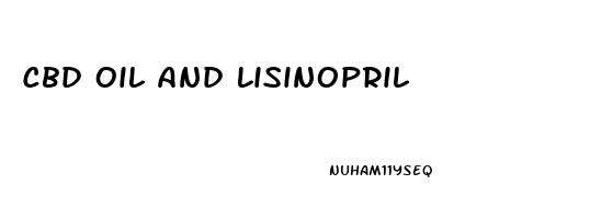 Cbd Oil And Lisinopril