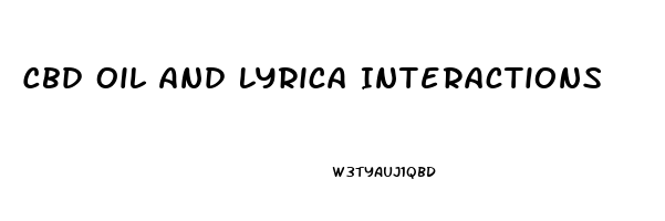 Cbd Oil And Lyrica Interactions