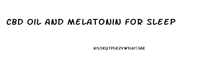 Cbd Oil And Melatonin For Sleep