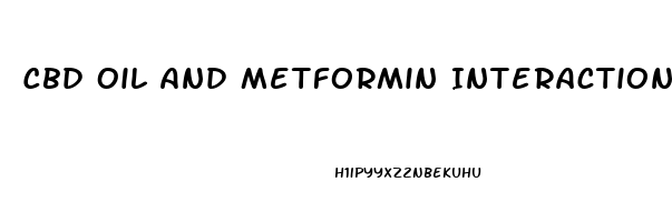 Cbd Oil And Metformin Interaction