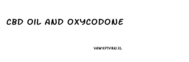 Cbd Oil And Oxycodone