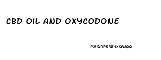 Cbd Oil And Oxycodone