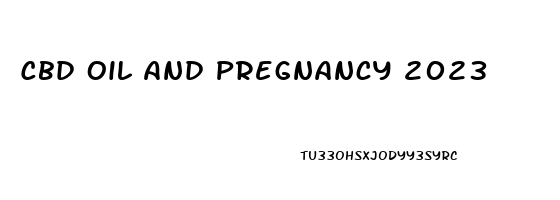 Cbd Oil And Pregnancy 2023