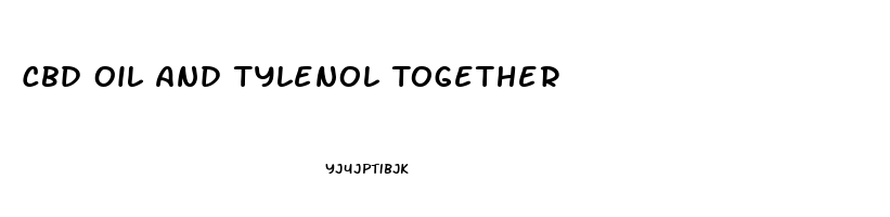 Cbd Oil And Tylenol Together