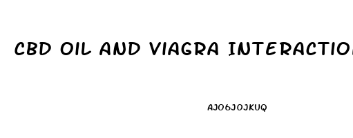 Cbd Oil And Viagra Interaction