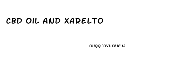 Cbd Oil And Xarelto
