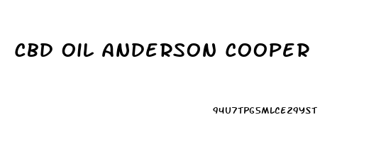 Cbd Oil Anderson Cooper