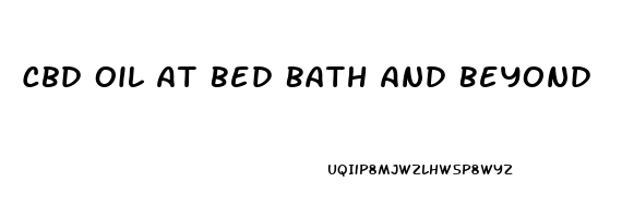 Cbd Oil At Bed Bath And Beyond