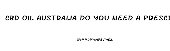 Cbd Oil Australia Do You Need A Prescription