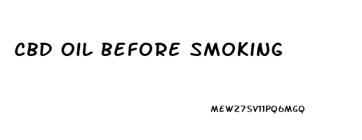 Cbd Oil Before Smoking