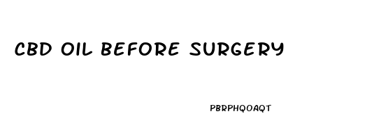 Cbd Oil Before Surgery