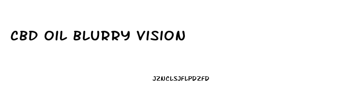 Cbd Oil Blurry Vision