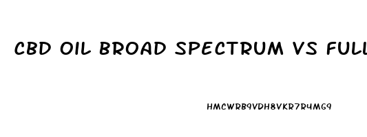 Cbd Oil Broad Spectrum Vs Full Spectrum