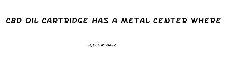 Cbd Oil Cartridge Has A Metal Center Where To Fll It Up