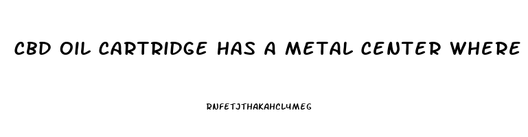 Cbd Oil Cartridge Has A Metal Center Where To Fll It Up