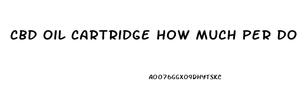 Cbd Oil Cartridge How Much Per Dose