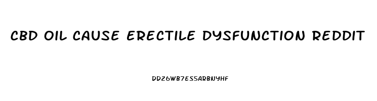 Cbd Oil Cause Erectile Dysfunction Reddit