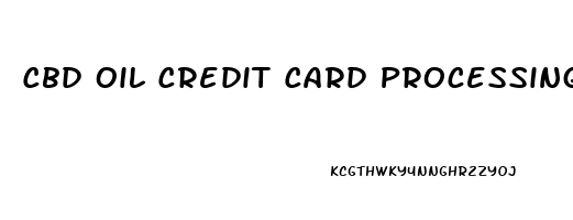 Cbd Oil Credit Card Processing