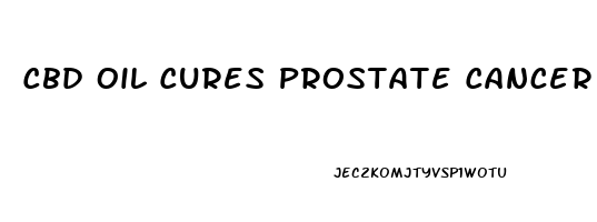 Cbd Oil Cures Prostate Cancer