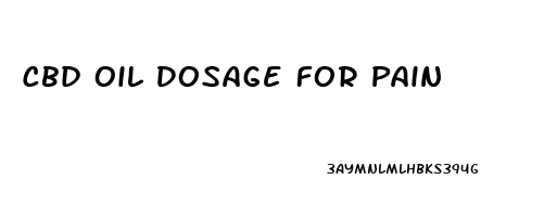 Cbd Oil Dosage For Pain