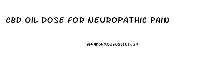 Cbd Oil Dose For Neuropathic Pain