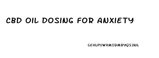 Cbd Oil Dosing For Anxiety