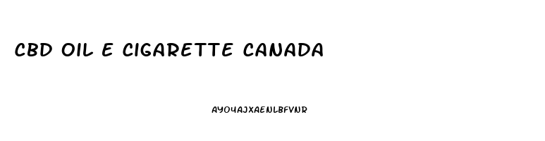 Cbd Oil E Cigarette Canada