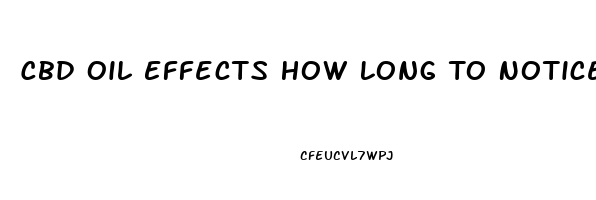 Cbd Oil Effects How Long To Notice