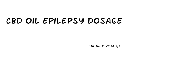 Cbd Oil Epilepsy Dosage