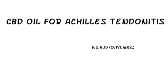 Cbd Oil For Achilles Tendonitis