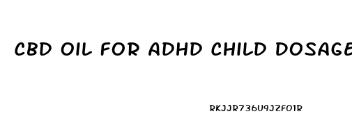 Cbd Oil For Adhd Child Dosage