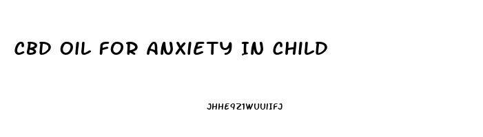 Cbd Oil For Anxiety In Child