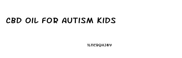 Cbd Oil For Autism Kids