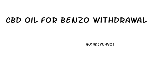 Cbd Oil For Benzo Withdrawal