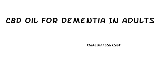 Cbd Oil For Dementia In Adults