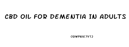 Cbd Oil For Dementia In Adults