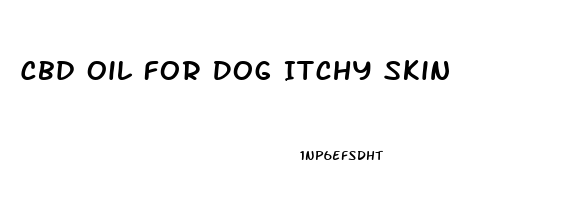 Cbd Oil For Dog Itchy Skin