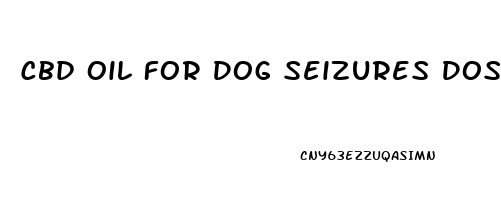 Cbd Oil For Dog Seizures Dose
