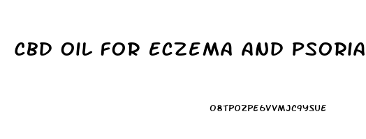 Cbd Oil For Eczema And Psoriasis