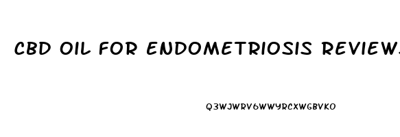 Cbd Oil For Endometriosis Reviews