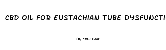 Cbd Oil For Eustachian Tube Dysfunction