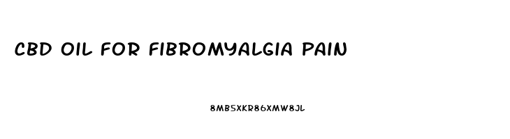 Cbd Oil For Fibromyalgia Pain