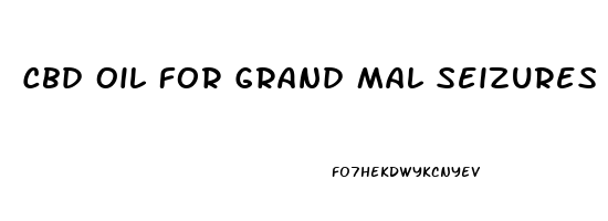 Cbd Oil For Grand Mal Seizures