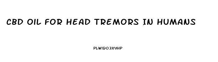 Cbd Oil For Head Tremors In Humans